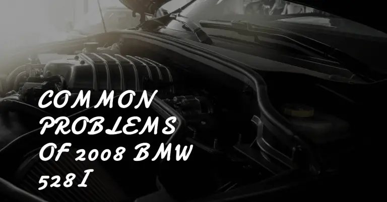 The Most Common 2008 BMW 528i Problems Owners Should Look Out For