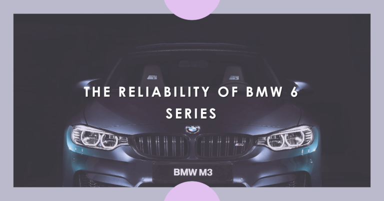 Are BMW 6 Series Reliable? The Complete Reliability Guide