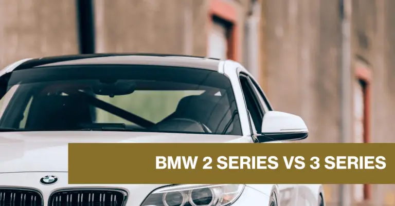 BMW 2 Series vs 3 Series: Which Model is Right For You?