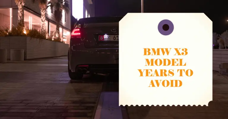 Bmw X3: Years to Avoid and Why