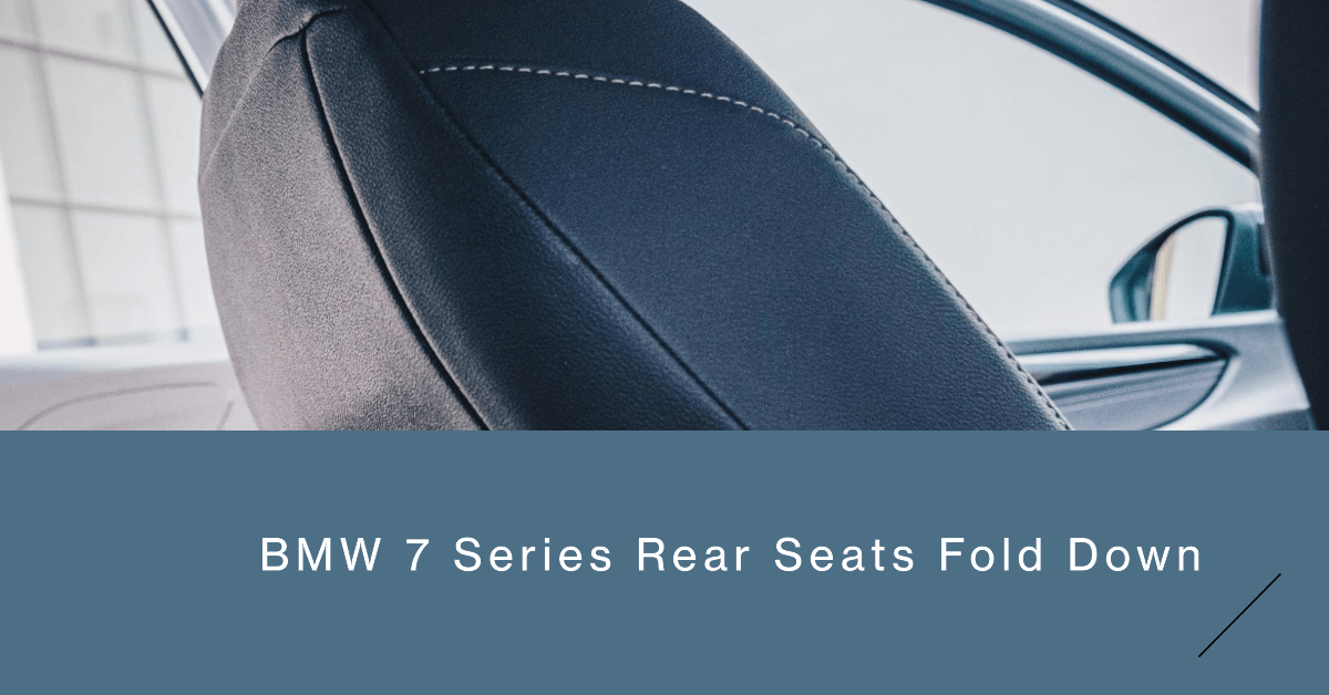 Do BMW 7 Series Rear Seats Fold Down