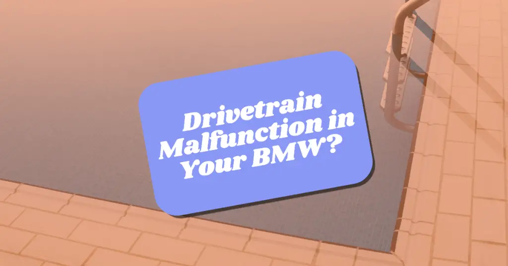 Drivetrain malfunction bmw