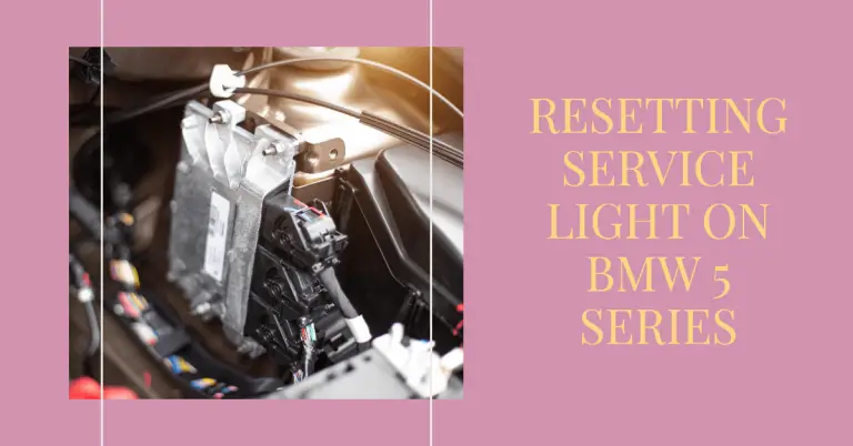 How to Reset Service Light on BMW 5 Series? (Step-by-Step Guide)