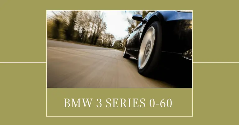 BMW 3 Series 0-60: Acceleration and Performance Review