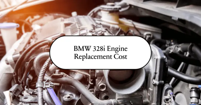 BMW 328i Engine Replacement Cost: What You Need to Know