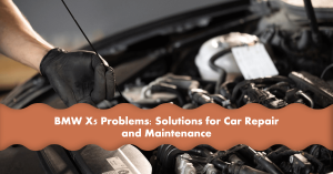 Common BMW X5 Problems: Guide To Troubleshooting & Fixing Issues