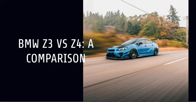 Z3 vs Z4: A Comparison of BMW’s Iconic Roadsters