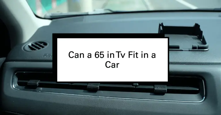 Can a 65-Inch TV Fit in a Car? Here’s What You Need to Know