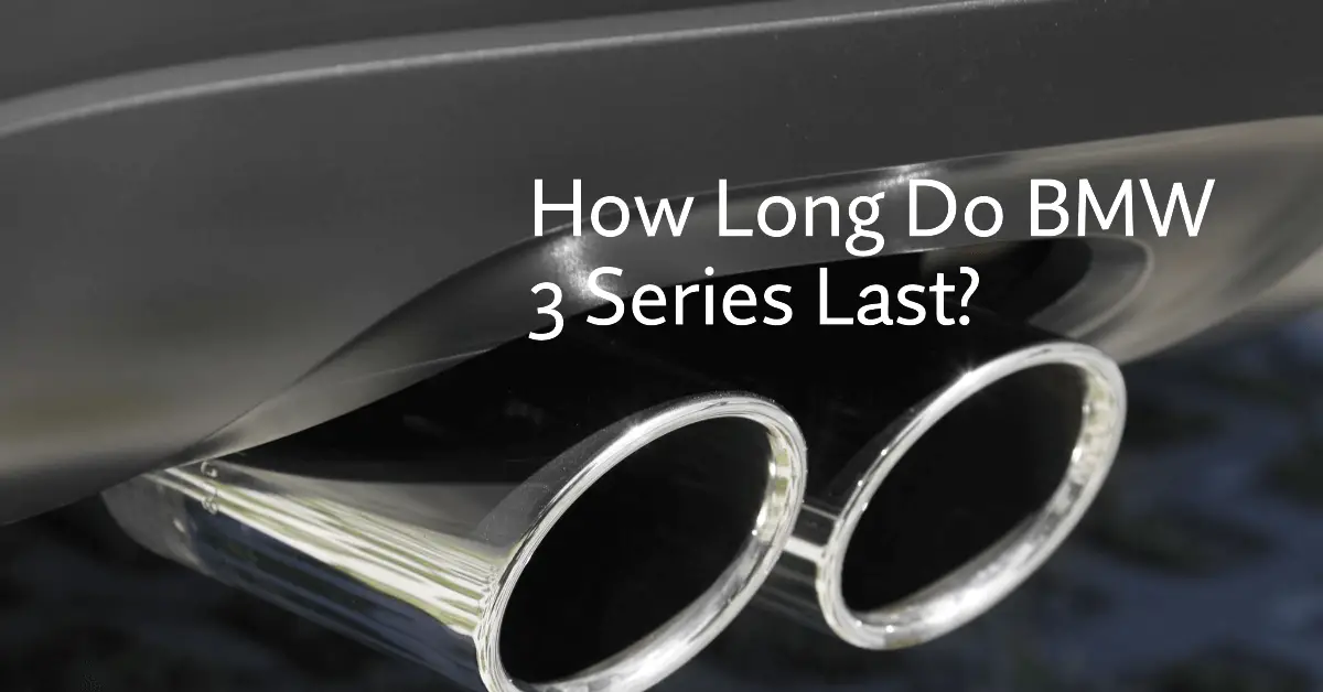 how long do bmw 3 series last