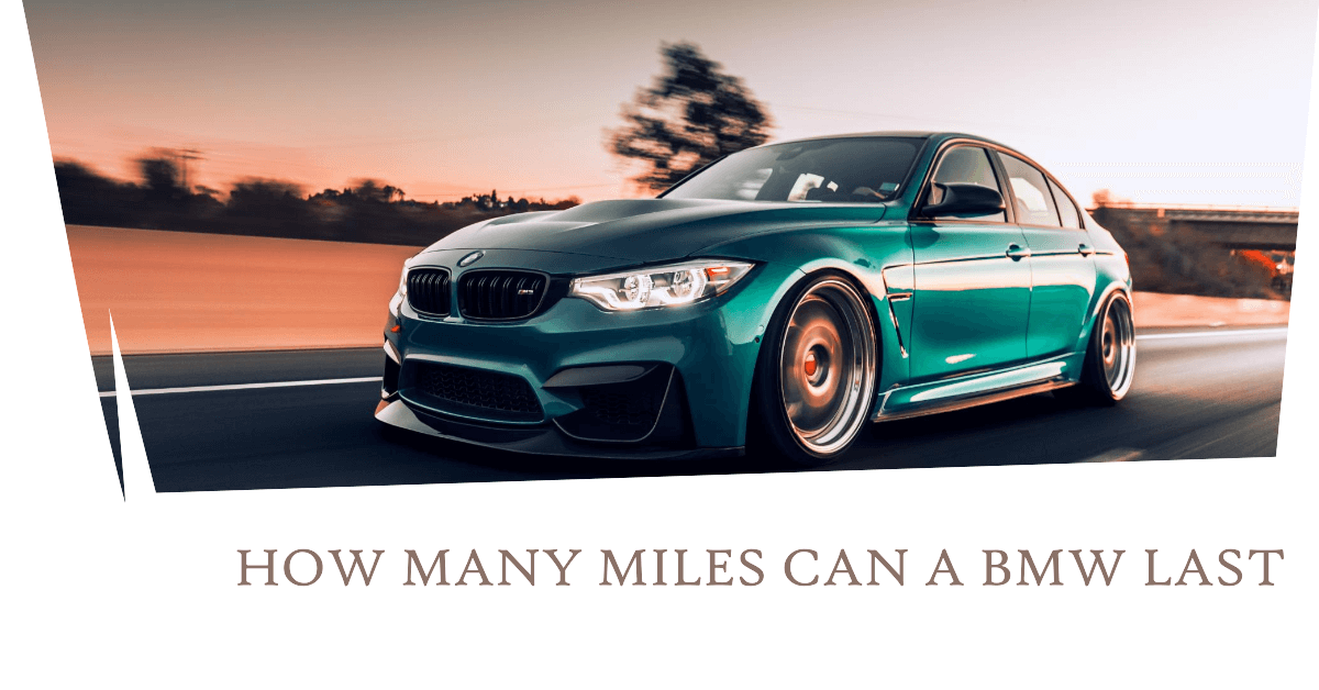 how many miles can a bmw last