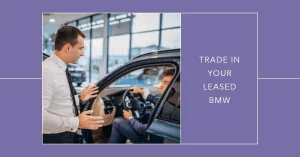Can You Trade In a Leased BMW to Another Dealership