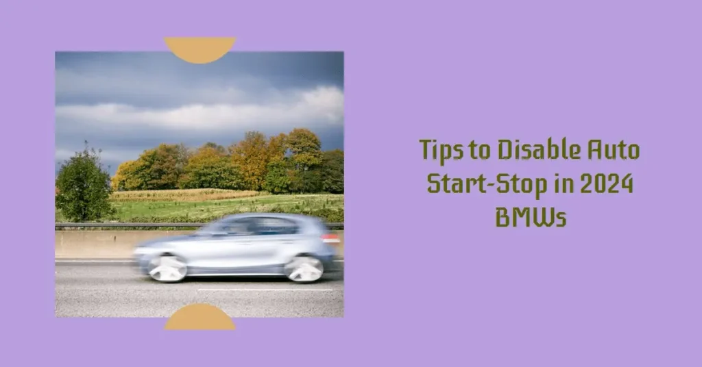 Disable Auto Start-Stop in 2024 BMWs