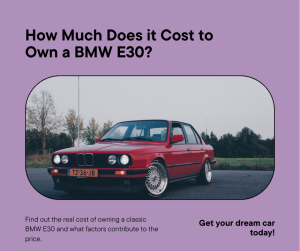 How Much Does A BMW E30 Cost? A Complete Buyer's Guide