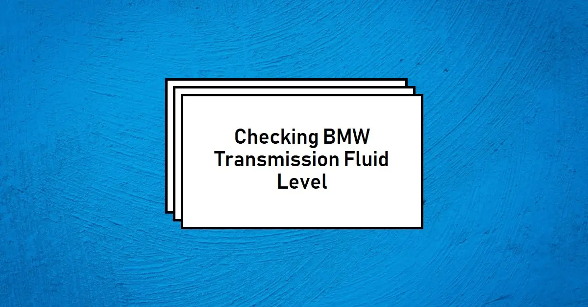 How to Check BMW Transmission Fluid Level