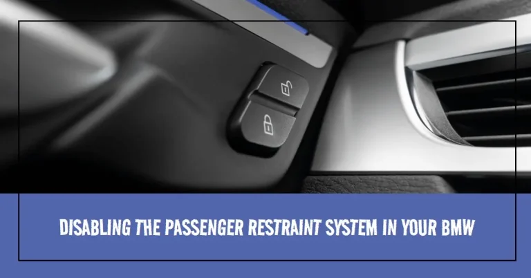 How to Turn Off the Passenger Restraint System in a BMW?