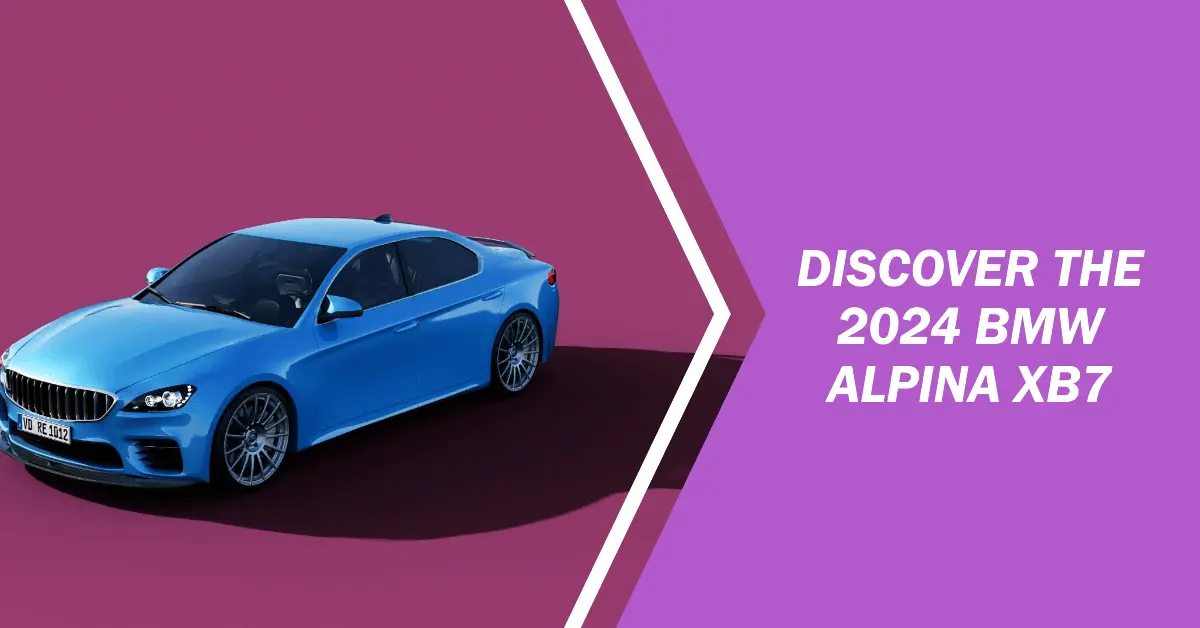 The Ultimate Guide to the 2024 BMW ALPINA XB7