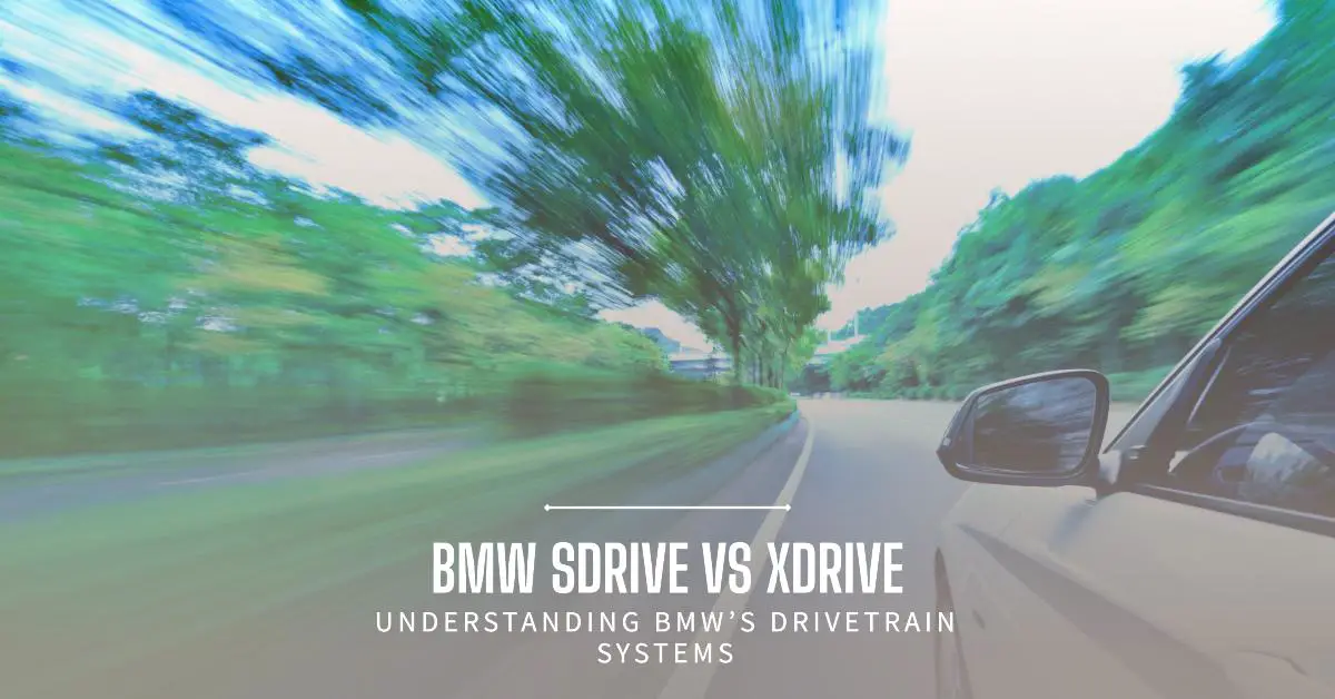 BMW SDrive Vs XDrive: Understanding BMW's Drivetrain Systems