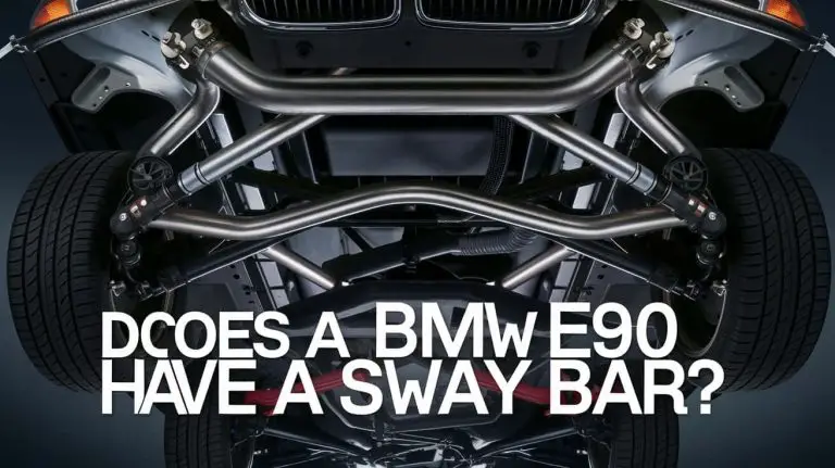 Does A BMW E90 Have A Sway Bar? Key Insights